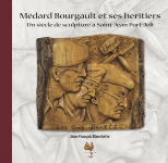 Mdard Bourgault et ses hritiers - Un sicle de sculpture  Saint-Jean-Port-Joli