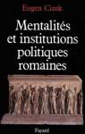 Mentalits et institutions politiques romaines par Cizek