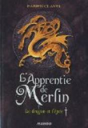 L'Apprentie de Merlin, Tome 1 : Le dragon et l'pe par Clavel