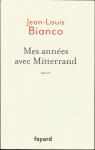 Mes annes avec Mitterrand par Bianco