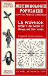 Mtorologie populaire : La Provence, empire du soleil et royaume des vents par Galtier