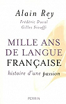 Mille ans de langue franaise : Histoire d'une passion par Rey