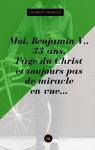Moi, Benjamin V., 33 ans, l'ge du Christ, et toujours pas de miracle en vue par Moreau