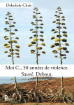 Moi C., 50 annes de violence. Sauv. Debout. par Dehnlofe