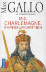 Moi, Charlemagne, Empereur chrtien par Gallo