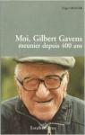 Moi Gilbert Gavens, meunier depuis 400 ans par Granier