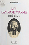 Moi, Jean-Marie Vianney, cur d'Ars par Charvin