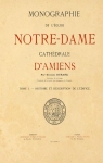 Monographie de l'glise Notre-Dame, cathdrale d'Amiens Tome I par Durand