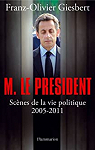 Monsieur le Prsident : Scnes de la vie politique (2005-2011) par Giesbert