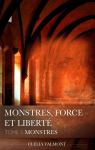 Monstres, force et libert, tome 1 : Monstres par Valmont