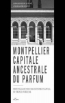 Montpellier capitale ancestrale du parfum par Redon Jauffret