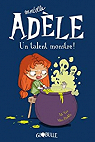 Mortelle Adle, tome 6 : Un talent monstre ! par Miss Prickly