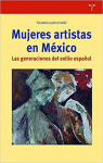 Mujeres artistas en Mxico : las generaciones del exilio espaol par Guasch Mar