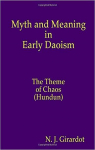Myth and Meaning in Early Daoism: the Themo of Chaos (Hundun) par Girardot