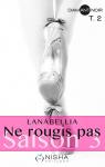 Ne rougis pas - Saison 3, tome 2 par Lanabellia