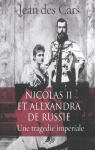 Nicolas II et Alexandra de Russie : Une tragdie impriale par Cars