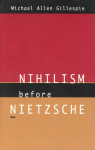 Nihilism Before Nietzsche par Gillespie