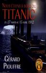Nous tions  bord du Titanic Du 27 mars au 15 avril 1912 par Piouffre