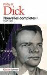 Nouvelles compltes - Gallimard, tome 1 : 1947-1953  par Dick