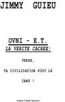 OVNI - E.T. la vrit cache : Terre, ta civilisation fout le camp ! par Guieu