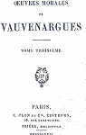 Oeuvres Morales de Vauvenargues, tome 3 par Clapiers marquis de Vauvenargues