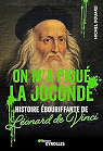 On m'a piqu la Joconde : Histoire bouriffante de Leonard de Vinci par 