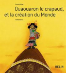Ouaouaron le crapaud,et la cration du Monde par Beiger