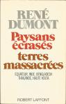 Paysans crass, terres massacres. Equateur, Inde, Bengladesh, Thailande, Haute-Volta par Dumont