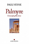 Palmyre, l'irremplacable trsor par Veyne
