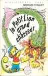 Le Petit Lion, tome 11 : Grand chasseur par Chaulet