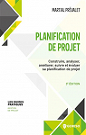 Planification de projet : Construire, analyser, amliorer, suivre et valuer sa planification de projet par Prvalet