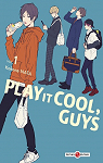 Play it cool, guys, tome 1 par 