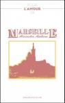 Pour l'amour de Marseille par Apikian