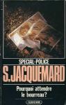 Special Police : Pourquoi attendre le bourreau ? par Jacquemard