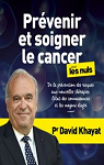Prvenir et soigner le cancer pour les nuls par Khayat