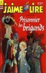 J'aime Lire n317 : Prisonnier des brigands par Almras