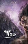 Projet phoenix, tome 2 : Ascension par Sai
