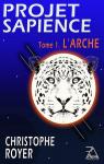 Projet Sapience, tome 1 : L'Arche par Royer