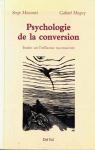 Psychologie de la conversion : tude sur l'influence inconsciente. par Moscovici