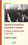 Quand la rvolution branlait le monde la vague rvolutionnaire (1917-1923) par Le Gall