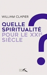 Quelle spiritualit pour le XXIe sicle ? par Clapier