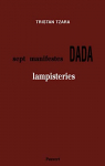 Sept manifestes Dada : Lampisteries par Tzara