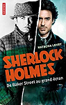 Sherlock Holmes : De Baker Street au grand cran par Levet