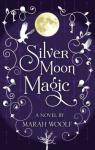 Silver Moon, tome 2 : Silver Moon Magic par Woolf