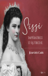 Sissi, impratrice d'Autriche par Jean des Cars