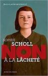 Sophie Scholl : ''Non  la lchet'' par Mourlevat