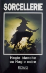 Sorcellerie : Magie blanche ou magie noire par Atlas