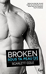 Sous ta peau, tome 2 : Broken par Cole