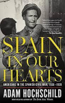 Spain In Our Hearts: Americans in the Spanish Civil War, 19361939 par Hochschild