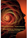 Surmonter le traumatisme, initiation  la PTR, psychothrapie du trauma rassociative - Hypnose conversationnelle stratgique par 